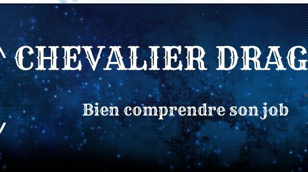 Guide Chevalier Dragon : Explications des compétences et des combos