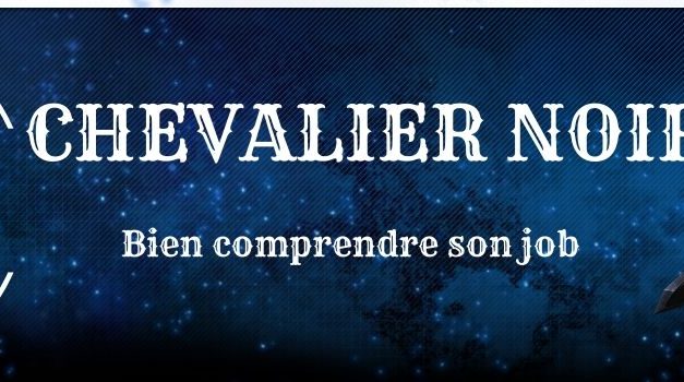 Guide Chevalier Noir : Explications des compétences et des combos