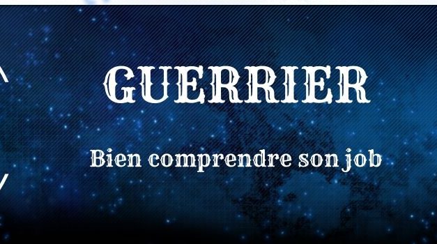 Guide Guerrier : Explications des compétences et des combos