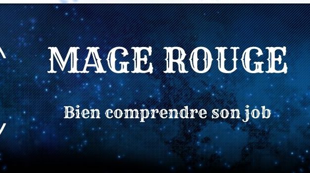 Guide Mage Rouge : Explication des sorts et des combos