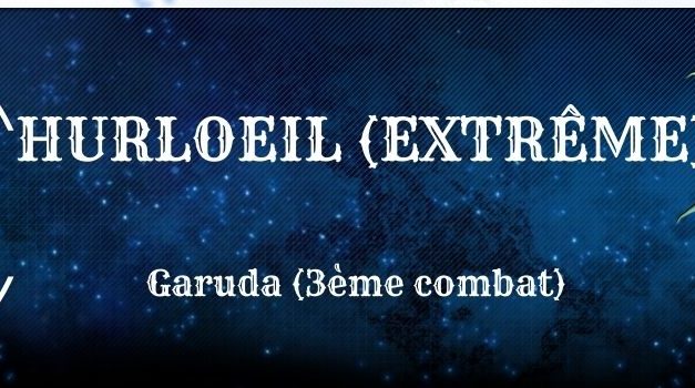Guide : Hurloeil Extrême (Garuda)