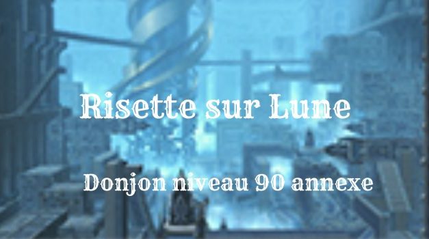 Guide donjon : Risette-sur-Lune