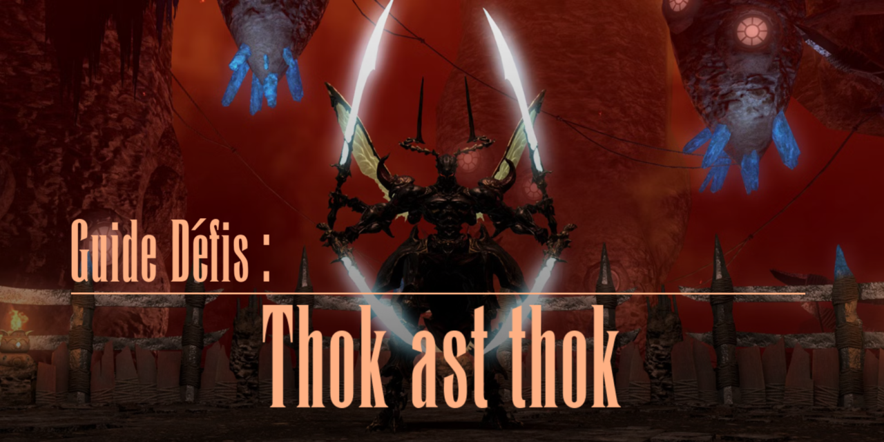 Guide Défis Heavensward : Thok ast Thok (Brutal)