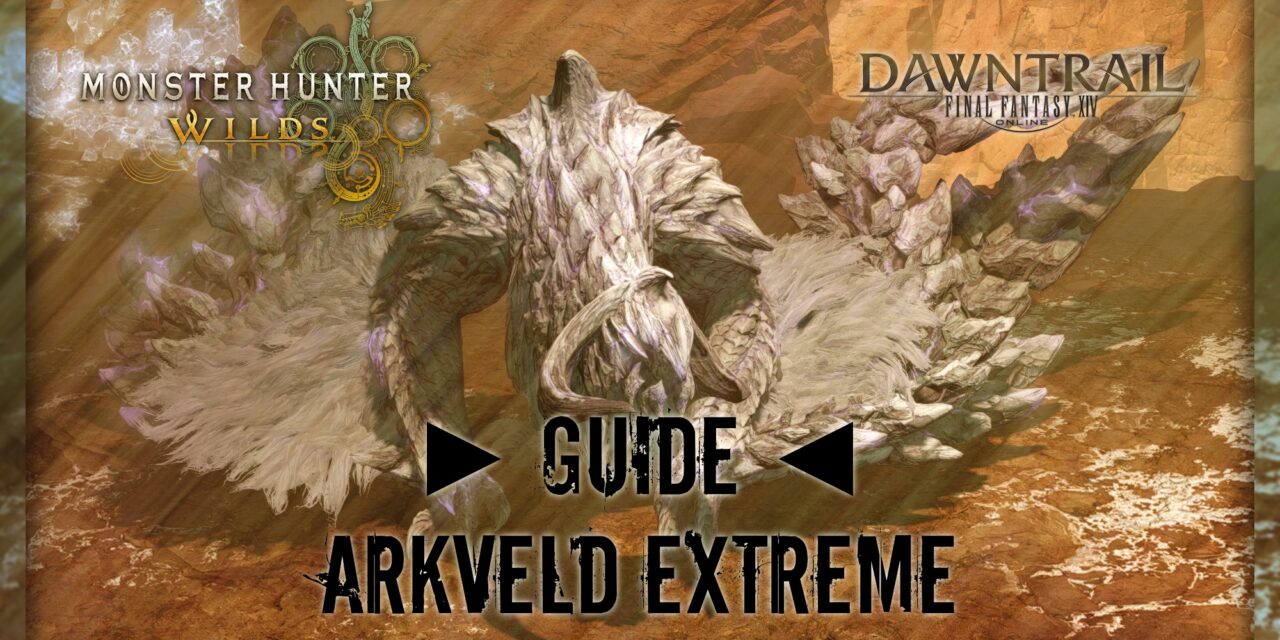 Guide : ARKVELD EXTREME « Chasse à l’Arkveld Gardien »