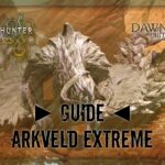 Guide : ARKVELD EXTREME « Chasse à l’Arkveld Gardien »