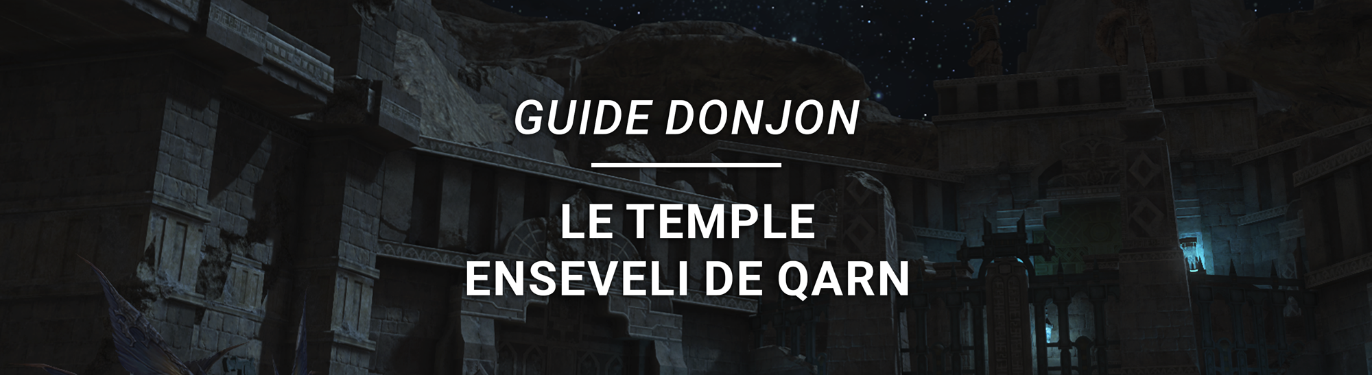Guide Donjon – Le Temple enseveli de Qarn