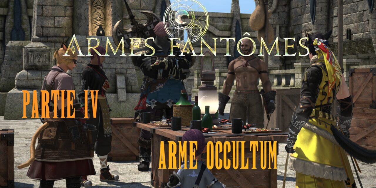 Saga des Armes Fantômes Partie Finale : Occultum
